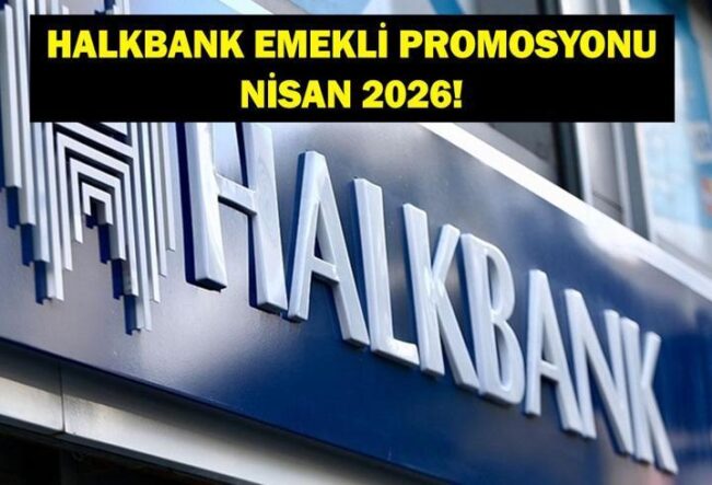 HALKBANK EMEKLİ PROMOSYONU: 2026 Nisan Ayı Halkbank Emekli Promosyon Ödemesi Ne Kadar?