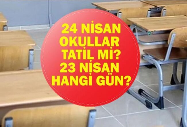 24 NİSAN OKULLAR TATİL Mİ? 24 Nisan Cuma Günü Okul Var Mı? İşte Resmi Tatiller 2026 Listesi...