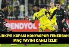KONYASPOR FENERBAHÇE MAÇI CANLI İZLE: Türkiye Kupası Çeyrek Finali Konyaspor Fenerbahçe Maçı ATV Canlı İzle!