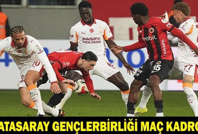 GALATASARAY - GENÇLERBİRLİĞİ MAÇINDA İLK 11'LER: Türkiye Kupası Galatasaray Gençlerbirliği Maçı Saat Kaçta, Hangi Kanalda?