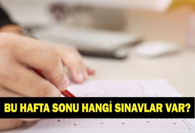 Bu hafta sonu hangi sınavlar var? 25 - 26 Nisan sınav takvimi