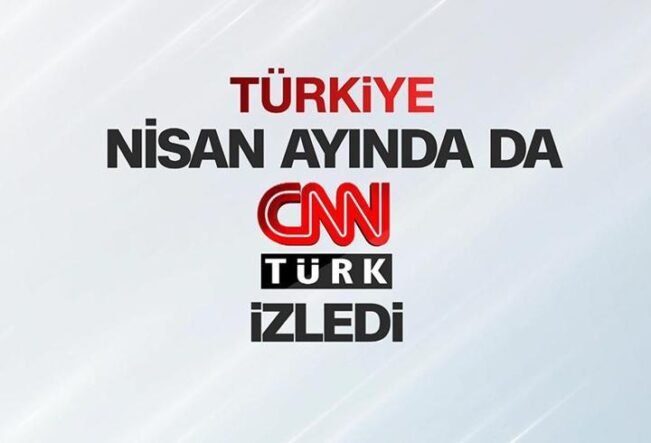 Türkiye nisan ayında da CNN TÜRK izledi