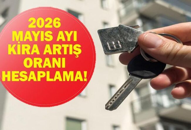 MAYIS AYI KİRA ARTIŞ ORANI 2026: Mayıs Ayı Kira Artışı Ne Kadar Oldu? TÜİK Nisan Ayı Enflasyon Verileri Açıklandı Mı?