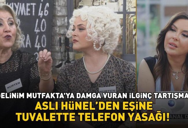 GELİNİM MUTFAKTA'YA DAMGA VURAN İLGİNÇ TARTIŞMA! ASLI HÜNEL’DEN EŞİNE TUVALETTE TELEFON YASAĞI!