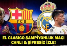 EL CLASICO BARCELONA REAL MADRID CANLI İZLE: LaLiga Barcelona Real Madrid Maçı Hangi Kanalda, Saat Kaçta? Arda Güler'li Madrid mi Lamine Yamal'lı Barça mı?