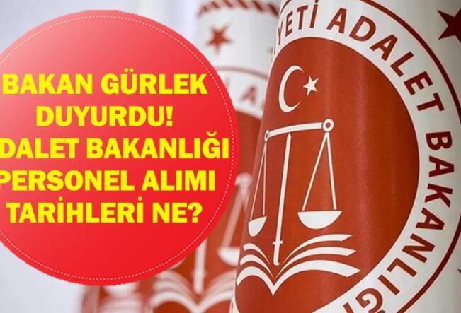 ADALET BAKANLIĞI 15 BİN PERSONEL ALIMI: Adalet Bakanlığı Personel Alımı Ne Zaman, Başvuru Tarihleri Ne? Şartlar Neler? Bakan Akın Gürlek Açıkladı!