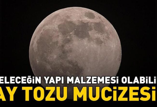Ay Tozu Mucizesi! Geleceğin Yapı Malzemesi Olabilir! Fikir Bakın Nasıl Ortaya Çıktı...