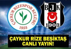 RİZESPOR - BJK CANLI İZLE: ÇAYKUR Rizespor - Beşiktaş Maçı Ne Zaman, Saat Kaçta, Hangi Kanalda? İşte Saat, Kanal ve Muhtemel 11’ler