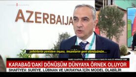Karabağ’daki dönüşüm dünyaya örnek oluyor